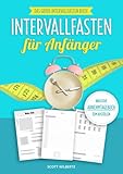 Intervallfasten für Anfänger: Das große Intervallfasten Buch inkl. Abnehmtagebuch zum Ausfüllen