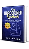 Das Hardgainer Kochbuch: 100 kalorienreiche Rezepte für optimalen Muskelaufbau - Inklusive Wochenplaner, Nährwertangaben, Müsliriegel-, Keks- und Shakerezepte