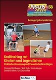 Krafttraining mit Kindern und Jugendlichen: Praktische Umsetzung und theoretische Grundlagen (Praxisideen - Schriftenreihe für Bewegung, Spiel und Sport)