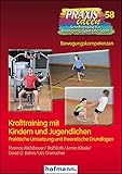 Krafttraining mit Kindern und Jugendlichen: Praktische Umsetzung und theoretische Grundlagen (Praxisideen - Schriftenreihe für Bewegung, Spiel und Sport)