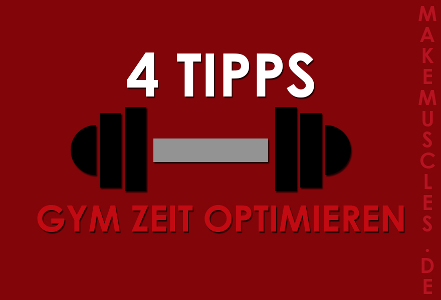 4 Tipps um die Gym Zeit zu optimieren