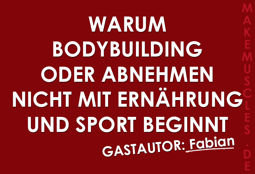 Warum Bodybuilding oder Abnehmen nicht mit Ernährung und Sport beginnt