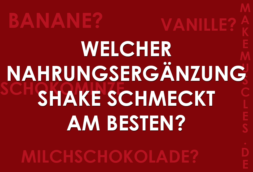 Welcher Nahrungsergänzung Shake schmeckt am besten