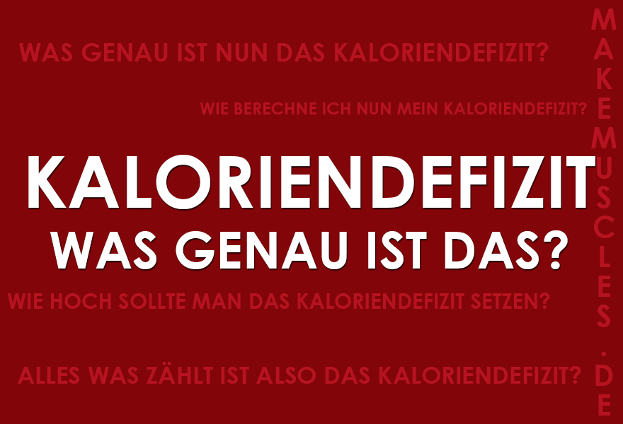 Kaloriendefizit Was ist das und wieso ohne kein abnehmen möglich ist? MakeMuscles