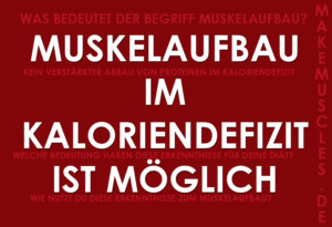 Muskelaufbau im Kaloriendefizit ist möglich