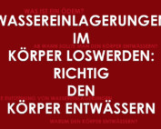 Körper richtig entwässern