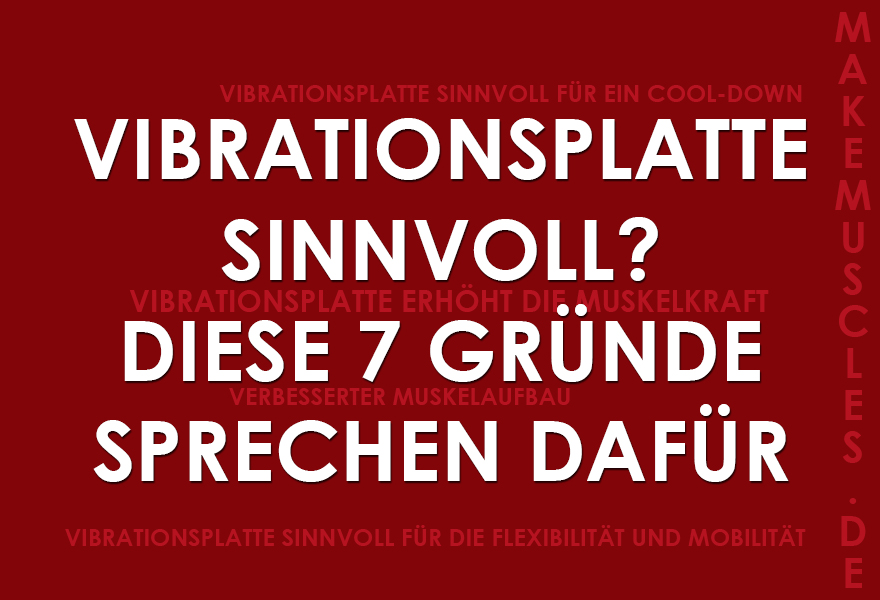 Vibrationsplatte sinnvoll? Diese 7 Gründe sprechen dafür!