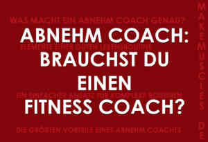 Abnehm Coach: Brauchst Du einen Fitness Coach?