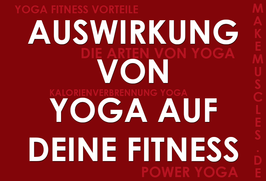 Auswirkung von Yoga auf deine FitnessAuswirkung von Yoga auf deine Fitness