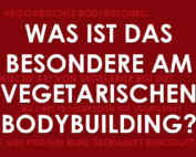 Was ist das besondere am vegetarischen Bodybuilding?