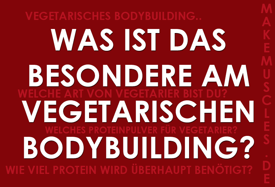 Was ist das besondere am vegetarischen Bodybuilding?