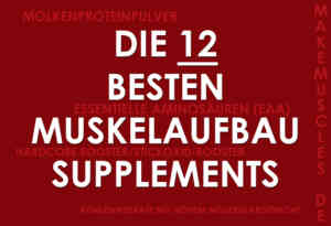 Die 12 besten Muskelaufbau Supplements