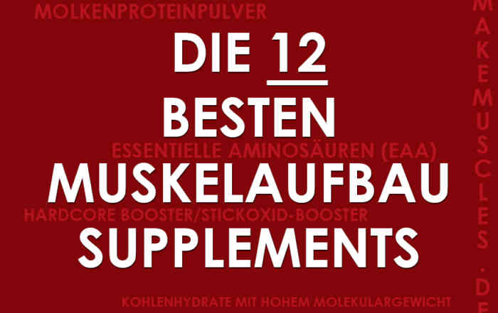 Die 12 besten Muskelaufbau Supplements
