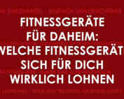 Welche Fitnessgeräte sich für Dich wirklich lohnen