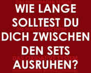 Wie lange solltest Du dich zwischen den Sets ausruhen?