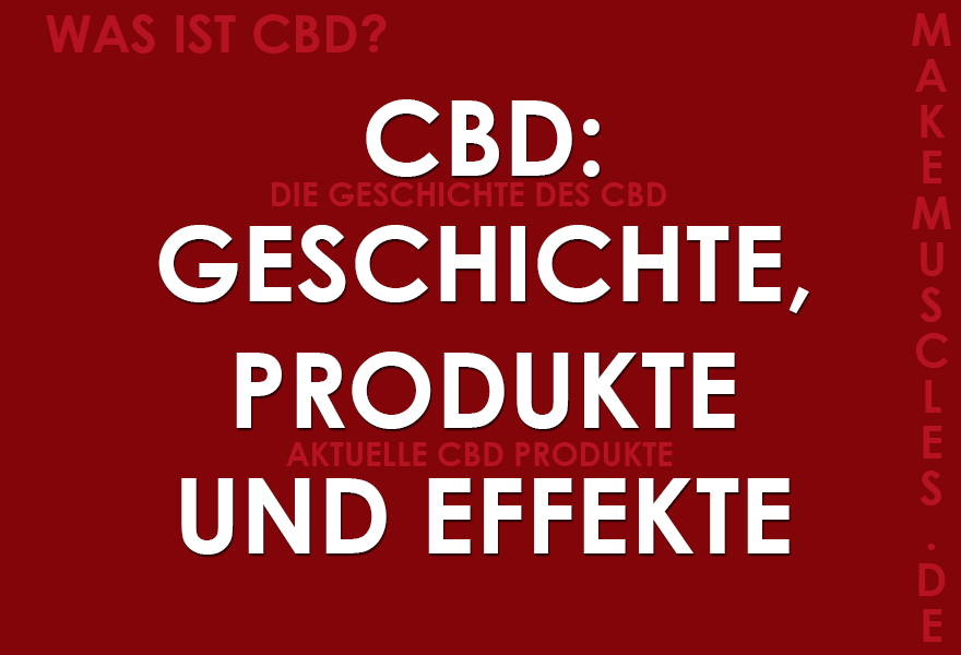 CBD: Geschichte, Produkte und Effekte