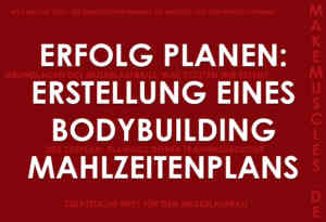 Erfolg Planen: Erstellung eines Bodybuilding Mahlzeitenplans