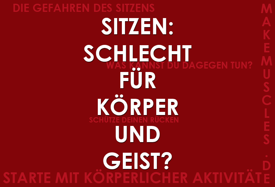 Sitzen: Schlecht für Körper und Geist?