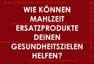 Wie können Mahlzeit-Ersatzprodukte Deinen Gesundheitszielen helfen?